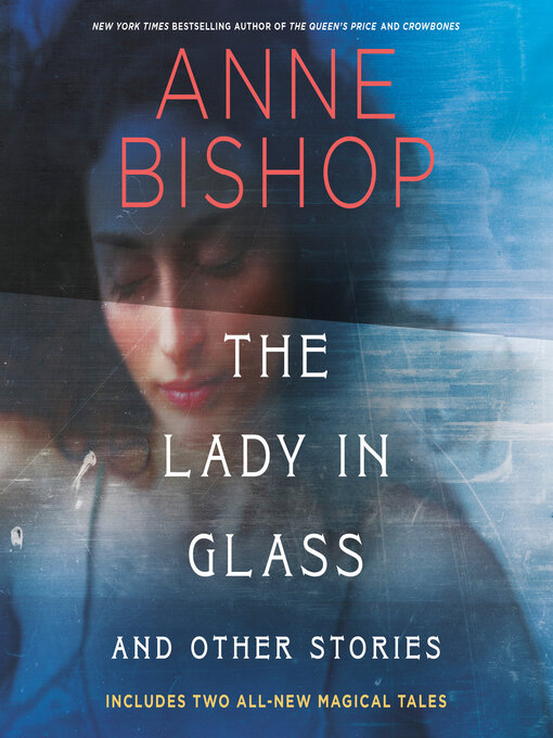 Title details for The Lady in Glass and Other Stories by Anne Bishop - Wait list